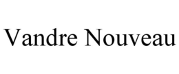 VANDRE NOUVEAU trademark