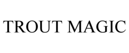 TROUT MAGIC trademark