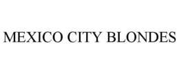 MEXICO CITY BLONDES trademark