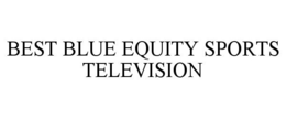 BEST BLUE EQUITY SPORTS TELEVISION trademark