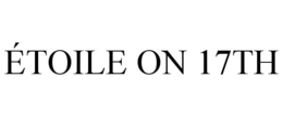 ÉTOILE ON 17TH trademark