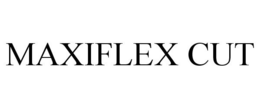 MAXIFLEX CUT trademark