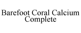BAREFOOT CORAL CALCIUM COMPLETE trademark