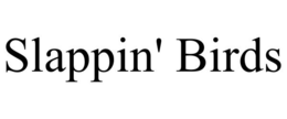 SLAPPIN' BIRDS trademark