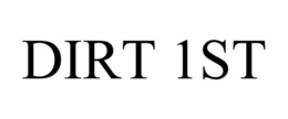 DIRT 1ST trademark