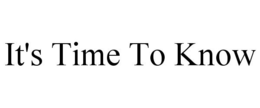 IT'S TIME TO KNOW trademark