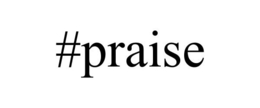 #PRAISE trademark