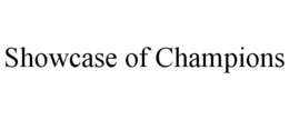 SHOWCASE OF CHAMPIONS trademark