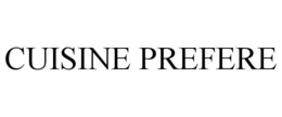 CUISINE PREFERE trademark