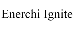 ENERCHI IGNITE trademark