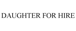 DAUGHTER FOR HIRE trademark