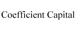 COEFFICIENT CAPITAL trademark