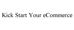 KICK START YOUR ECOMMERCE trademark