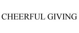 CHEERFUL GIVING trademark