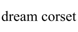 DREAM CORSET trademark