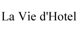 LA VIE D'HOTEL trademark