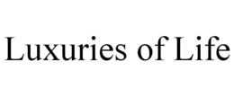 LUXURIES OF LIFE trademark