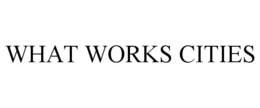 WHAT WORKS CITIES trademark