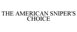 THE AMERICAN SNIPER'S CHOICE trademark