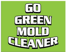 GO GREEN MOLD CLEANER trademark