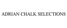 ADRIAN CHALK SELECTIONS trademark