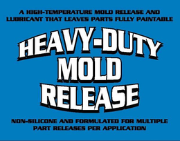 A HIGH-TEMPERATURE MOLD RELEASE AND LUBRICANT THAT LEAVES PARTS FULLY PAINTABLE HEAVY-DUTY MOLD RELEASE NON-SILICONE AND FORMULATED FOR MULTIPLE PART RELEASES PER APPLICATION trademark