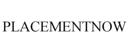 PLACEMENTNOW trademark