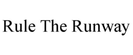 RULE THE RUNWAY trademark