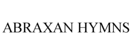 ABRAXAN HYMNS trademark