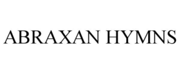 ABRAXAN HYMNS trademark