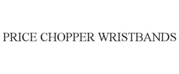 PRICE CHOPPER WRISTBANDS trademark