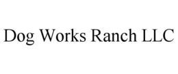 DOG WORKS RANCH LLC trademark