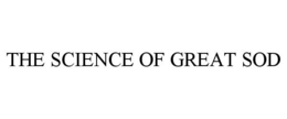 THE SCIENCE OF GREAT SOD trademark