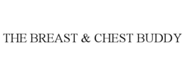 THE BREAST AND CHEST BUDDY trademark