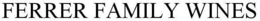 FERRER FAMILY WINES trademark