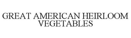 GREAT AMERICAN HEIRLOOM VEGETABLES trademark