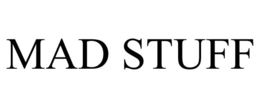 MAD STUFF trademark