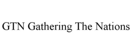 GTN GATHERING THE NATIONS trademark