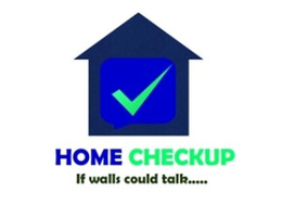 HOME CHECKUP IF WALLS COULD TALK...... trademark