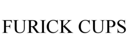 FURICK CUPS trademark