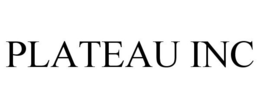 PLATEAU INC trademark