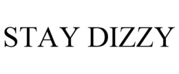 STAY DIZZY trademark