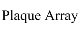 PLAQUE ARRAY trademark