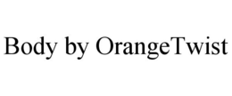 BODY BY ORANGETWIST trademark