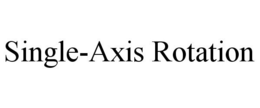 SINGLE-AXIS ROTATION trademark