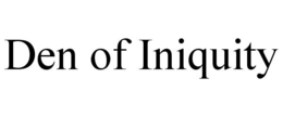 DEN OF INIQUITY trademark