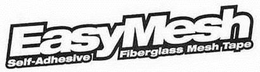 EASYMESH SELF-ADHESIVE FIBERGLASS MESH TAPE trademark