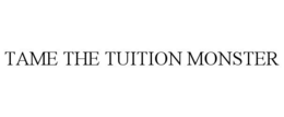 TAME THE TUITION MONSTER trademark