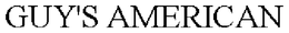 GUY'S AMERICAN trademark