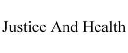 JUSTICE AND HEALTH trademark